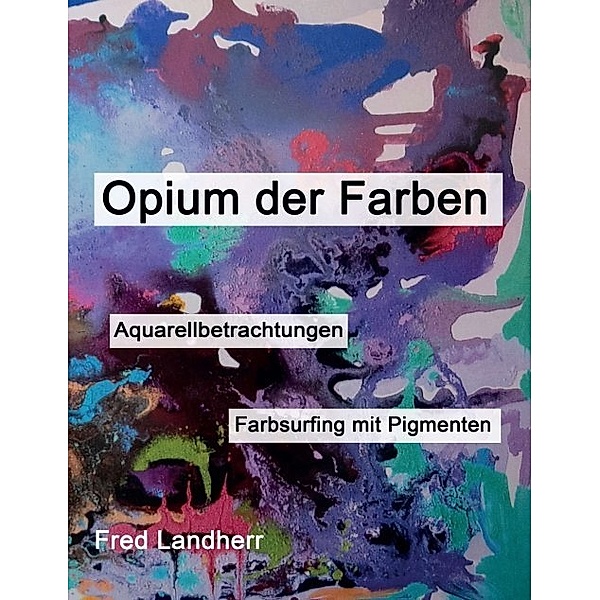 Opium der Farben, Fred Landherr