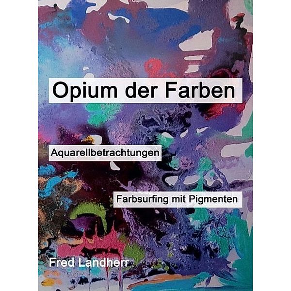 Opium der Farben, Fred Landherr