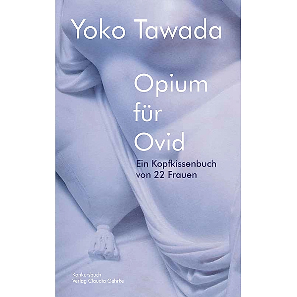 Opium für Ovid - Ein Kopfkissenbuch von 22 Frauen, Yoko Tawada