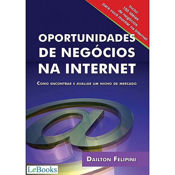 Oportunidades de negócios na internet / Ecommerce Melhores Práticas, Dailton Felipini