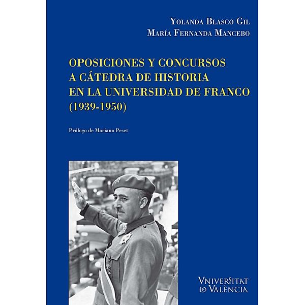 Oposiciones y concursos a cátedra de historia en la universidad de Franco (1939-1950) / Cinc Segles, Yolanda Blasco Gil, María Fernanda Mancebo Alonso