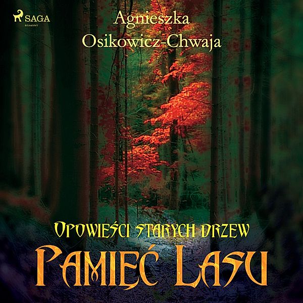 Opowieści Starych Drzew - 1 - Pamięć lasu, Agnieszka Osikowicz-Chwaja