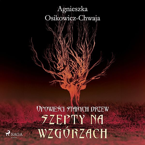 Opowieści Starych Drzew - 2 - Szepty na wzgórzach, Agnieszka Osikowicz-Chwaja