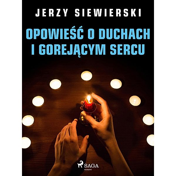 Opowiesc o duchach i gorejacym sercu, Jerzy Siewierski