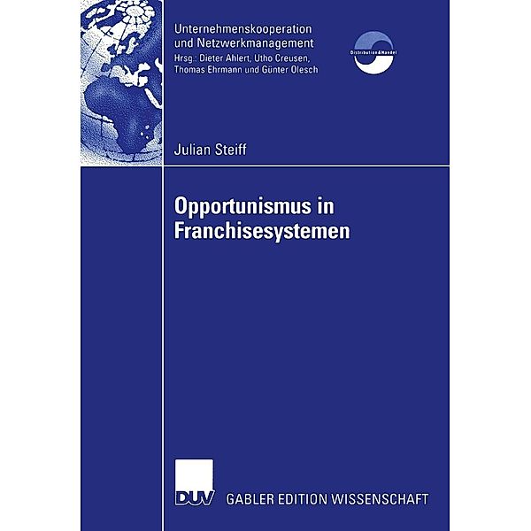 Opportunismus in Franchisesystemen / Unternehmenskooperation und Netzwerkmanagement, Julian Steiff