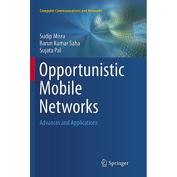 Opportunistic Mobile Networks, Sudip Misra, Barun Kumar Saha, Sujata Pal