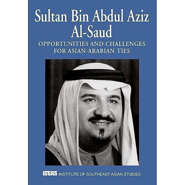 Opportunities and Challenges for Asian-Arabian Ties, Sultan Bin Abdul Aziz Al-Saud