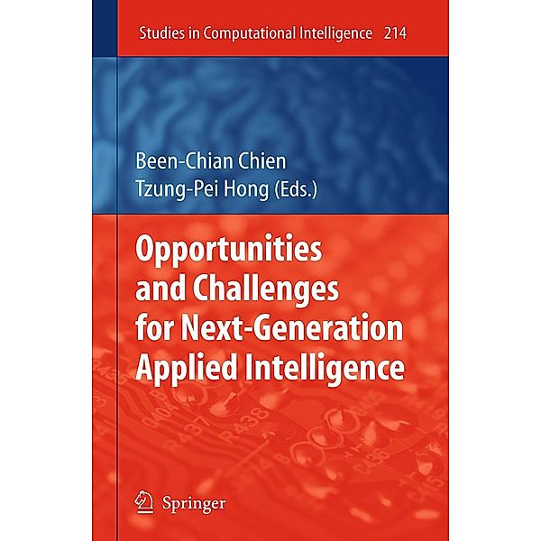 Opportunities and Challenges for Next-Generation Applied Intelligence / Studies in Computational Intelligence Bd.214