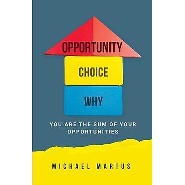 Opportunity-Choice-Why, Martus