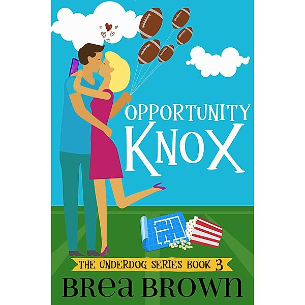 Opportunity Knox (The Underdog Series, #3) / The Underdog Series, Brea Brown