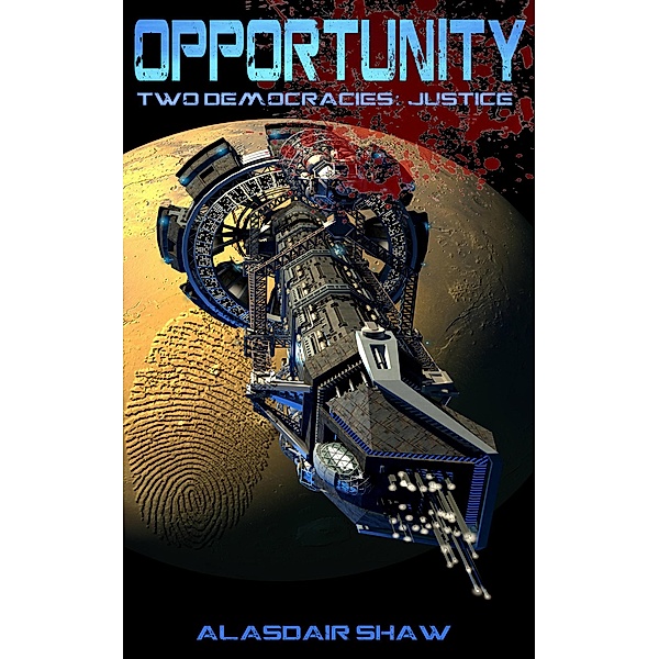 Opportunity (Two Democracies: Justice, #1) / Two Democracies: Justice, Alasdair Shaw