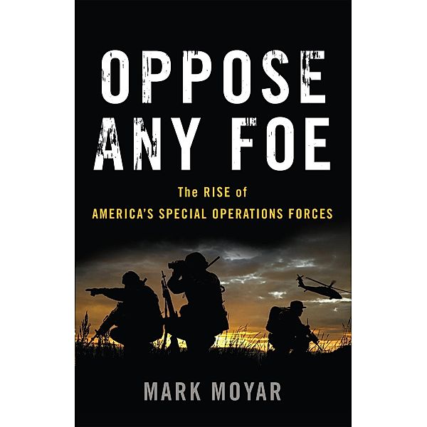 Oppose Any Foe, Mark Moyar
