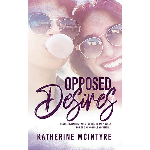 Opposed Desires (Rehoboth Pact, #2) / Rehoboth Pact, Katherine Mcintyre