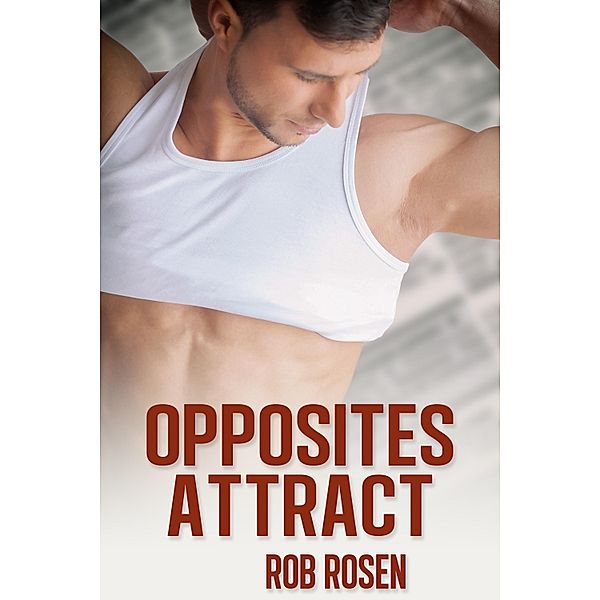 Opposites Attract / JMS Books LLC, Rob Rosen