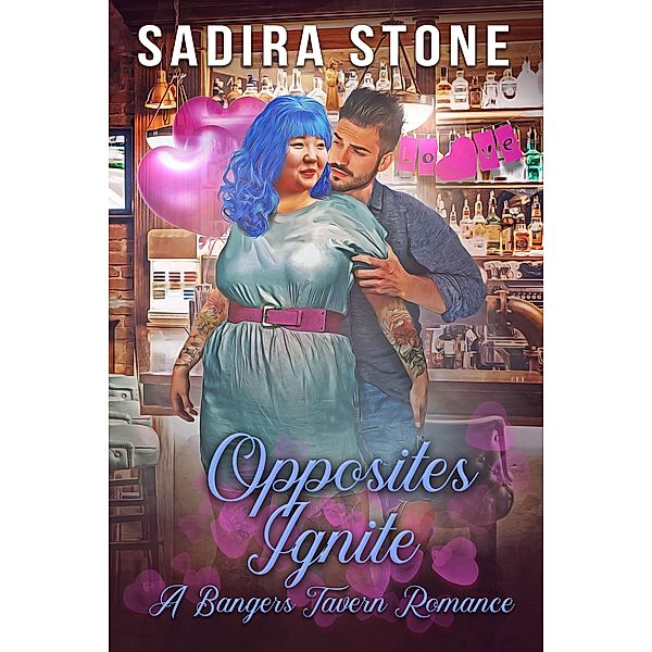 Opposites Ignite (Bangers Tavern Romance, #2) / Bangers Tavern Romance, Sadira Stone