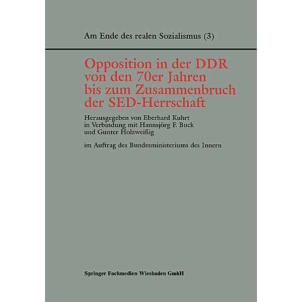 Opposition in der DDR von den 70er Jahren bis zum Zusammenbruch der SED-Herrschaft / Am Ende des Realen Sozialismus Bd.3