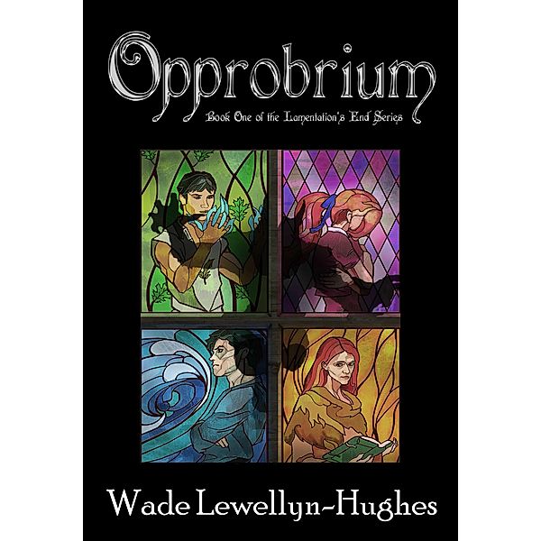Opprobrium (The Lamentation's End) / The Lamentation's End, Wade Lewellyn-Hughes