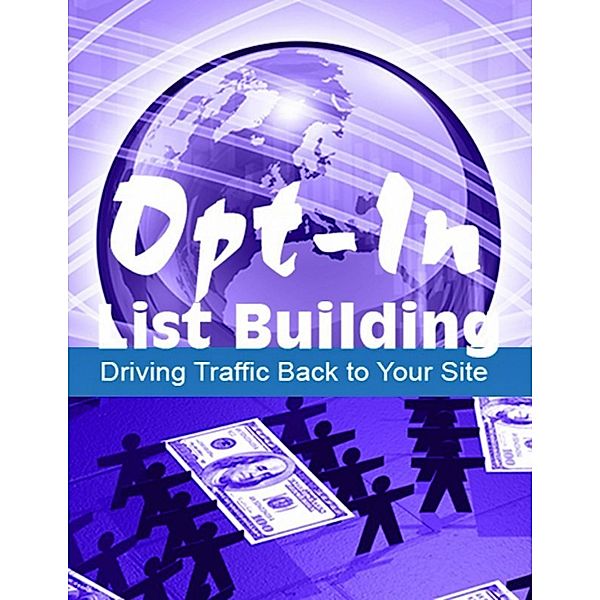 Opt-In List Building: Driving Your Traffic Back To Your Site, Thrivelearning Institute Library