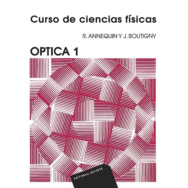 Óptica 1 (Curso de ciencias físicas Annequin), R. Annequin, J. Boutigny