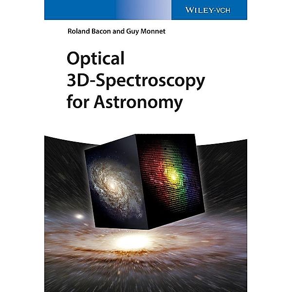 Optical 3D-Spectroscopy for Astronomy, Roland Bacon, Guy Monnet