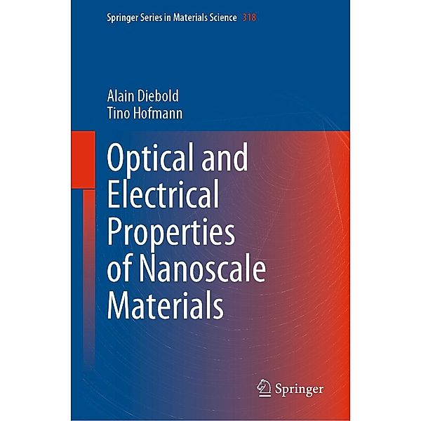 Optical and Electrical Properties of Nanoscale Materials / Springer Series in Materials Science Bd.318, Alain Diebold, Tino Hofmann