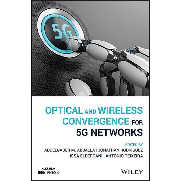 Optical and Wireless Convergence for 5G Networks / Wiley - IEEE