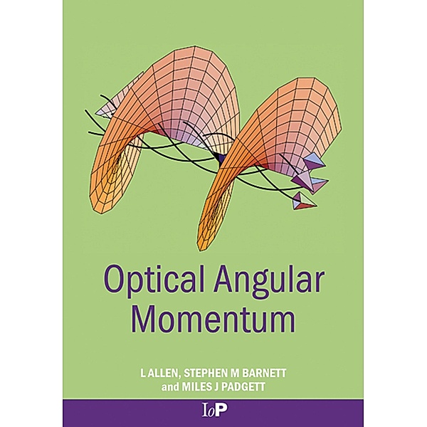 Optical Angular Momentum, L. Allen, Stephen M. Barnett, Miles J. Padgett