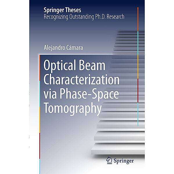 Optical Beam Characterization via Phase-Space Tomography, Alejandro Cámara