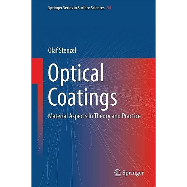 Optical Coatings / Springer Series in Surface Sciences Bd.54, Olaf Stenzel