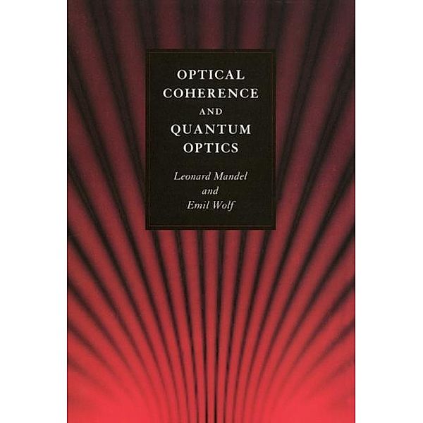 Optical Coherence and Quantum Optics, Leonard Mandel