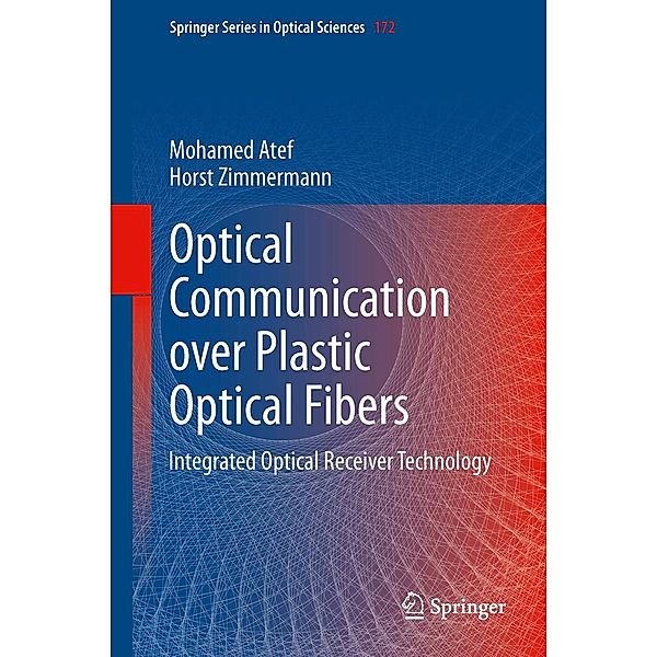 Optical Communication over Plastic Optical Fibers / Springer Series in Optical Sciences Bd.172, Mohamed Atef, Horst Zimmermann