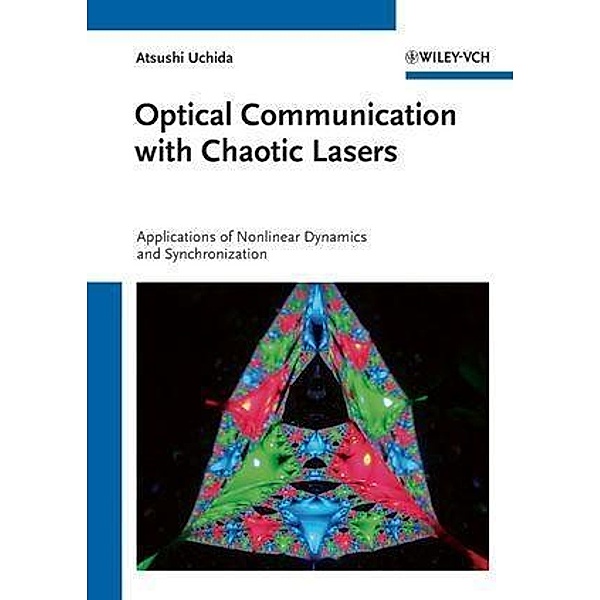 Optical Communication with Chaotic Lasers, Atsushi Uchida