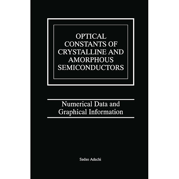 Optical Constants of Crystalline and Amorphous Semiconductors, Sadao Adachi