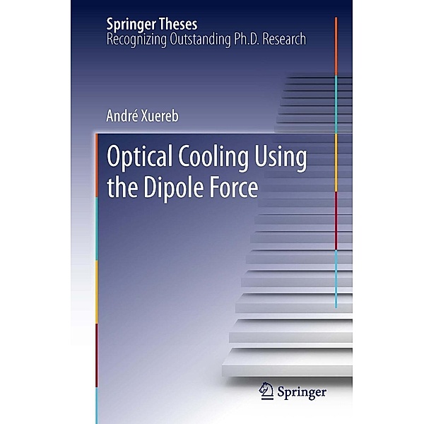 Optical Cooling Using the Dipole Force / Springer Theses, André Xuereb
