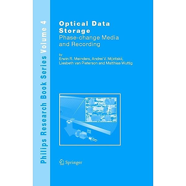 Optical Data Storage / Philips Research Book Series Bd.4, Erwin R. Meinders, Andrei V. Mijiritskii, Liesbeth van Pieterson, Matthias Wuttig