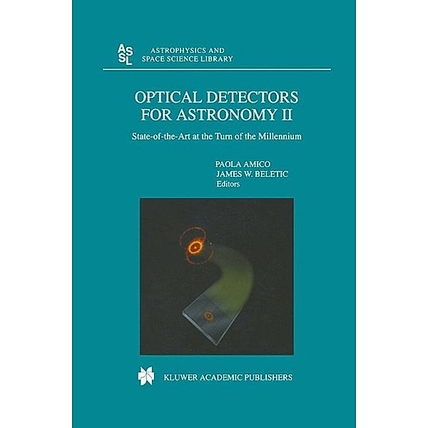 Optical Detectors For Astronomy II / Astrophysics and Space Science Library Bd.252