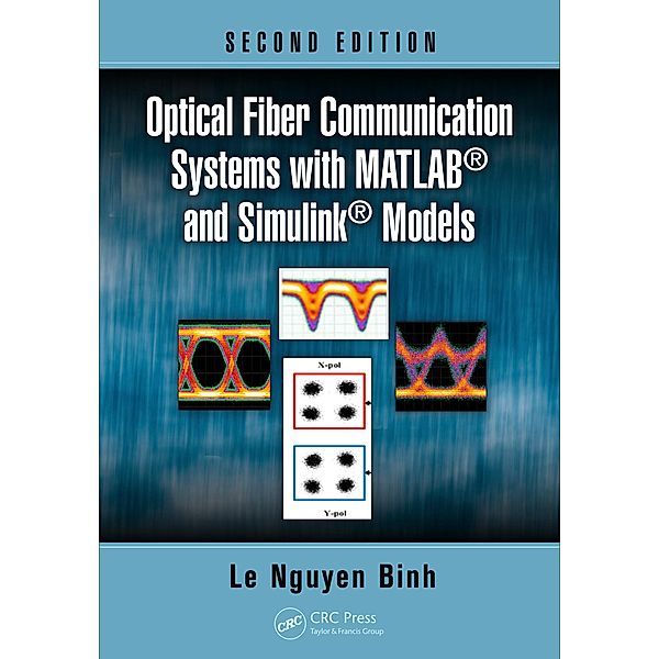 Optical Fiber Communication Systems with MATLAB and Simulink Models, Le Nguyen Binh