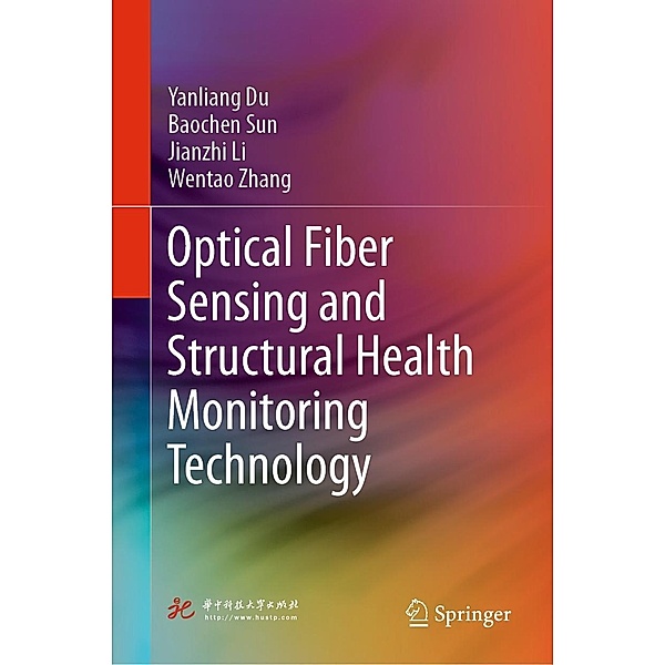 Optical Fiber Sensing and Structural Health Monitoring Technology, Yanliang Du, Baochen Sun, Jianzhi Li, Wentao Zhang