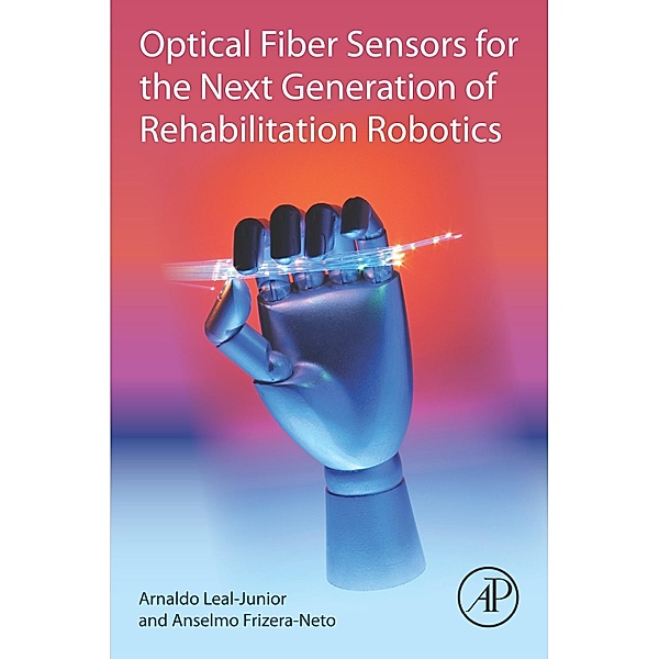 Optical Fiber Sensors for the Next Generation of Rehabilitation Robotics, Arnaldo Leal-Junior, Anselmo Frizera-Neto