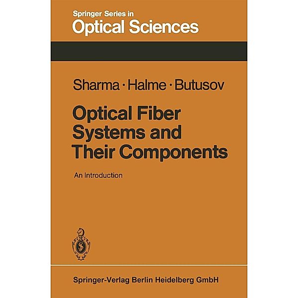 Optical Fiber Systems and Their Components / Springer Series in Optical Sciences Bd.24, A. B. Sharma, S. J. Halme, M. M. Butusov
