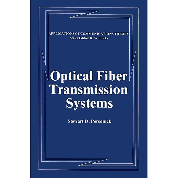 Optical Fiber Transmission Systems / Applications of Communications Theory, Stewart D. Personick