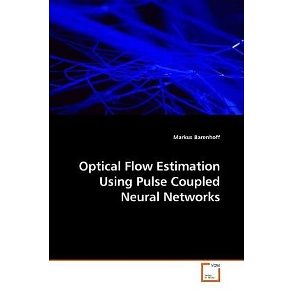 Optical Flow Estimation Using Pulse Coupled Neural Networks, Markus Barenhoff