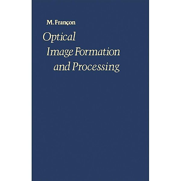 Optical Image Formation and Processing, M. Francon