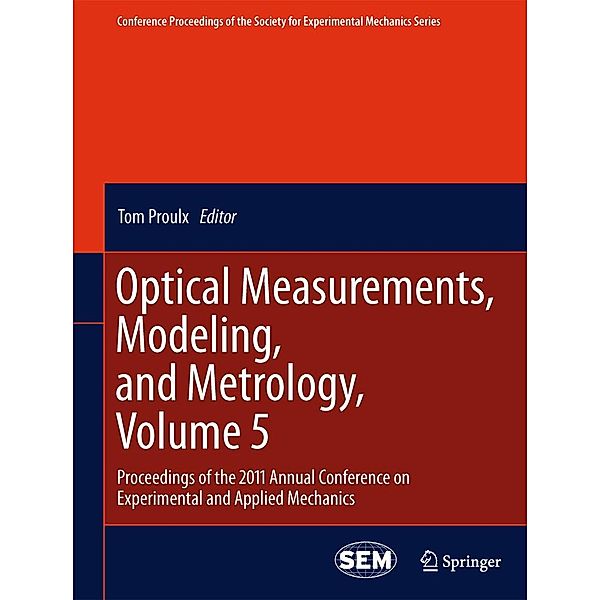 Optical Measurements, Modeling, and Metrology, Volume 5 / Conference Proceedings of the Society for Experimental Mechanics Series Bd.5, 9781461402282