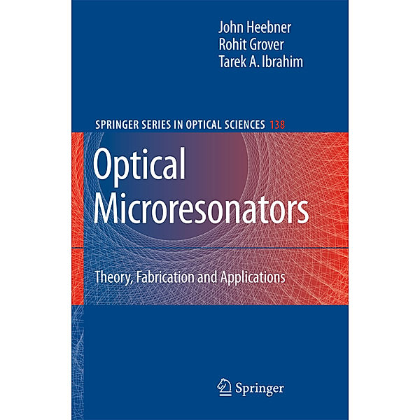 Optical Microresonators, John Heebner, Rohit Grover, Tarek Ibrahim