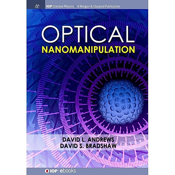 Optical Nanomanipulation / IOP Concise Physics, David L Andrews, David S Bradshaw