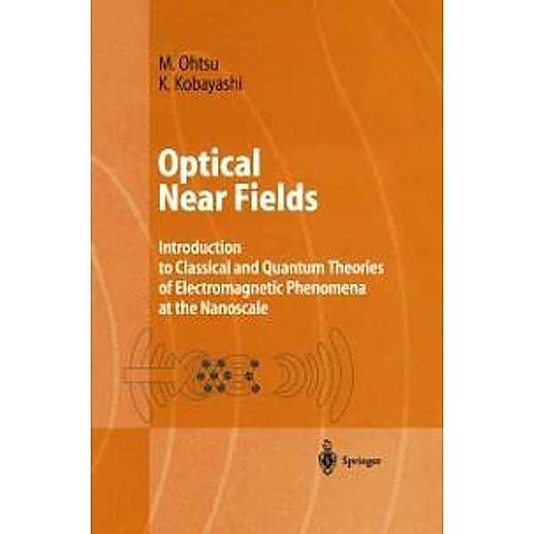 Optical Near Fields / Advanced Texts in Physics, Motoichi Ohtsu, Kiyoshi Kobayashi