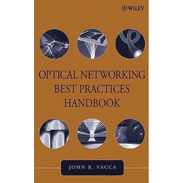 Optical Networking Best Practices Handbook, John R. Vacca