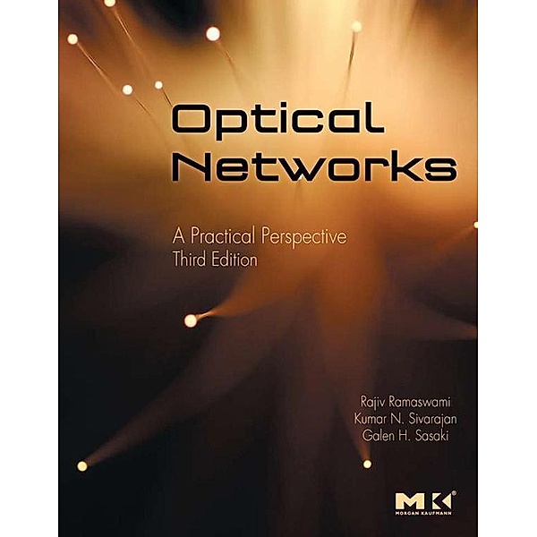 Optical Networks / Morgan Kaufmann, Rajiv Ramaswami, Kumar Sivarajan, Galen Sasaki