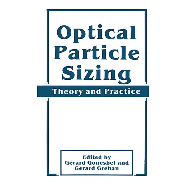 Optical Particle Sizing: Theory and Practice, Gerard Gouesbet, Gerard Grehan